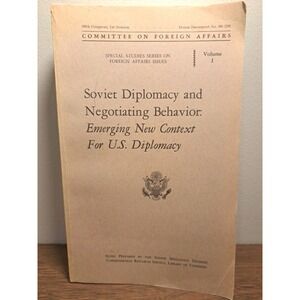 Soviet Diplomacy And Negotiating Behavior Emerging New Context for US Diplomacy